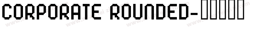 CORPORATE ROUNDED字体转换
